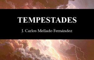 Tempestades, de J. Carlos Mellado Fernández. Este libro me lo dejaron en la mano y ahora no sé qué hacer con lo que me removió