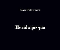 «Herida propia,» de Rosa Estremera