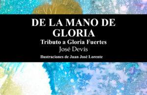 De la mano de Gloria. Tributo a Gloria Fuertes, de José Francisco Devís Capilla: Hay personas muertas que te conocen mejor que tú misma