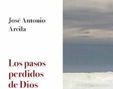 «Los pasos perdidos de Dios», de José Antonio Arcila