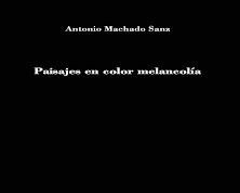 «Paisajes en color melancolía», de Antonio Machado Sanz