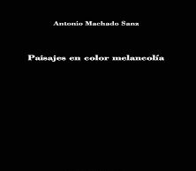 «Paisajes en color melancolía», de Antonio Machado Sanz