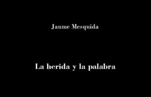 «La herida y la palabra», de Jaume Mesquida