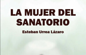 La mujer del sanatorio de Esteban Urrea Lázaro: Cuerpos sin nombre, mujeres sin expediente