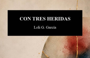 Con tres heridas, de Loli G. García. Lo que todavía quieren las manos