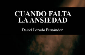 Cuando falta la ansiedad, de Daisel Lozada Fernández. Las habitaciones que dejaron de servir