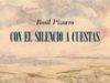 Con el silencio a cuestas, de Raúl Pizarro. Lo que no se dice también pesa