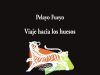 Viaje hacia los huesos, de Pelayo Fueyo. La radiografía que se quedó en el sobre