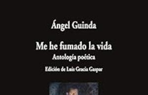 Me he fumado la vida, de Ángel Guinda. El cigarro que se fuma solo