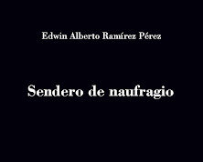 «Sendero de naufragio», de Edwin Alberto Ramírez Pérez