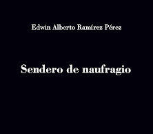 «Sendero de naufragio», de Edwin Alberto Ramírez Pérez