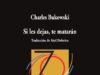 Si les dejas, te matarán, de Charles Bukowski. Lo que había en el cajón del garaje