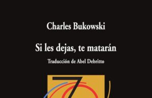 Si les dejas, te matarán, de Charles Bukowski. Lo que había en el cajón del garaje